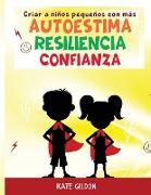 Criar a niños pequeños con más autoestima, confianza y resiliencia