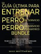 La Guía Última Para Entrenar A Su Propio Perro De Servicio Y Perro De Servicio Psiquiátrico (2 Libros En 1)