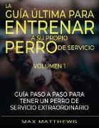 La Guia Ultima Para Entrenar A Su Propio Perro De Servicio