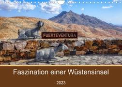 Fuerteventura - Faszination einer Wüsteninsel (Wandkalender 2023 DIN A4 quer)
