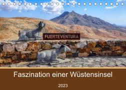 Fuerteventura - Faszination einer Wüsteninsel (Tischkalender 2023 DIN A5 quer)