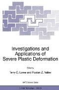 Investigations and Applications of Severe Plastic Deformation