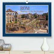 Rom - Monumente für die Ewigkeit (Premium, hochwertiger DIN A2 Wandkalender 2023, Kunstdruck in Hochglanz)