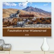Fuerteventura - Faszination einer Wüsteninsel (Premium, hochwertiger DIN A2 Wandkalender 2023, Kunstdruck in Hochglanz)