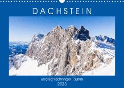 Dachstein und Schladminger Tauern (Wandkalender 2023 DIN A3 quer)