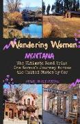Wandering Woman: Montana: The Ultimate Road Trip: One Woman's Journey Across the United States by Car