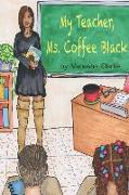 My Teacher, Ms. Coffee Black