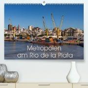 Metropolen am Rio de la Plata (Premium, hochwertiger DIN A2 Wandkalender 2023, Kunstdruck in Hochglanz)