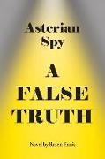 Asterian Spy: A False Truth