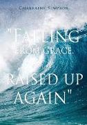 " Falling from grace, and raised up again "