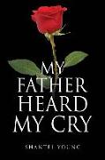 My Father Heard My Cry