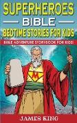 Superheroes of the Bible - Bedtime Stories for Kids and Adults: Biblical Heroic Characters Come Alive in Modern Adventures for Children! Bedtime Bible