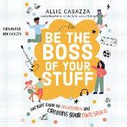 Be the Boss of Your Stuff: The Kids' Guide to Decluttering and Creating Your Own Space