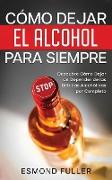 Cómo Dejar el Alcohol para Siempre