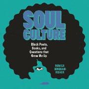 Soul Culture: Black Poets, Books, and Questions That Grew Me Up