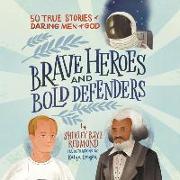 Brave Heroes and Bold Defenders: 50 True Stories of Daring Men of God