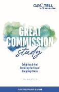 Go & Tell Ministries: Great Commission Study: Participant Guide