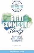 Go & Tell Ministries: Great Commission Study: Facilitators Guide