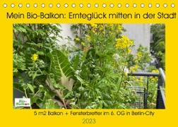 Mein Bio-Balkon: Ernteglück mitten in der Stadt (Tischkalender 2023 DIN A5 quer)