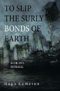 To Slip the Surly Bonds of Earth