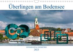 Überlingen am Bodensee - Fotografie + Geometrie (Wandkalender 2023 DIN A4 quer)
