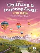 Uplifting & Inspiring Songs for Kids: 22 Favorites Arranged for Easy Piano with Practice Tips for Learning Each Song