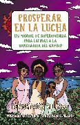 Prosperar en la lucha: Un manual de supervivencia para latinas a la vanguardia del cambio (Thriving in the Fight: A Survival Manual for Latinas on the Front Lines of Change)