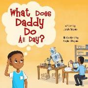 What Does Daddy Do All Day?