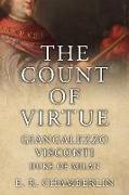 The Count Of Virtue: Giangaleazzo Visconti, Duke of Milan