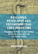 Psychosis, Psychiatry and Psychospiritual Considerations