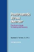 Posttraumatic Stress Disorder: The Victim's Guide to Healing and Recovery