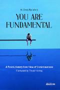 You Are Fundamental: A Revolutionary New View of Consciousness