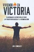 Viviendo en Victoria: 9 Verdades Espirituales para la Transformación y la Renovación
