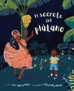 El Secreto del Plátano (the Secret of the Plátano)