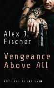 Vengeance Above All: Anything to get even