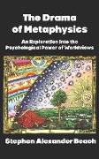 The Drama of Metaphysics: An Exploration into the Psychological Power of Worldviews