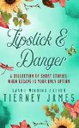 Lipstick & Danger: A Collection of Short Stories When Escape is Your Only Option