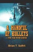 A Handful of Bullets