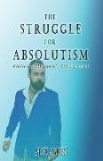 The Struggle for Absolutism: Ideological, Philosophical, Self-Improvement