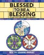 Blessed to Be a Blessing: Sacred Circle Time for Young Children