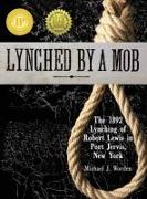 Lynched by a Mob! The 1892 Lynching of Robert Lewis in Port Jervis, New York