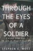 Through The Eyes of a Soldier: A world Gone Mad: The Life of William Rudolph