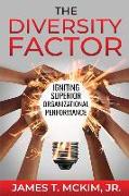 The Diversity Factor: Igniting Superior Organizational Performance
