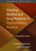 Treating Alcohol and Drug Problems in Psychotherapy Practice, Second Edition