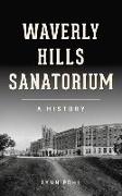 Waverly Hills Sanatorium: A History