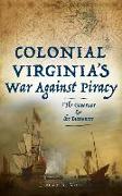 Colonial Virginia's War Against Piracy: The Governor & the Buccaneer