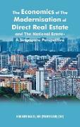 The Economics of the Modernisation of Direct Real Estate and the National Estate - a Singapore Perspective