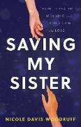 Saving My Sister: How I Created Meaning from Addiction and Loss