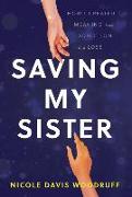 Saving My Sister: How I Created Meaning from Addiction and Loss