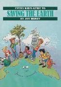 Every Kid's Guide To Saving the Earth